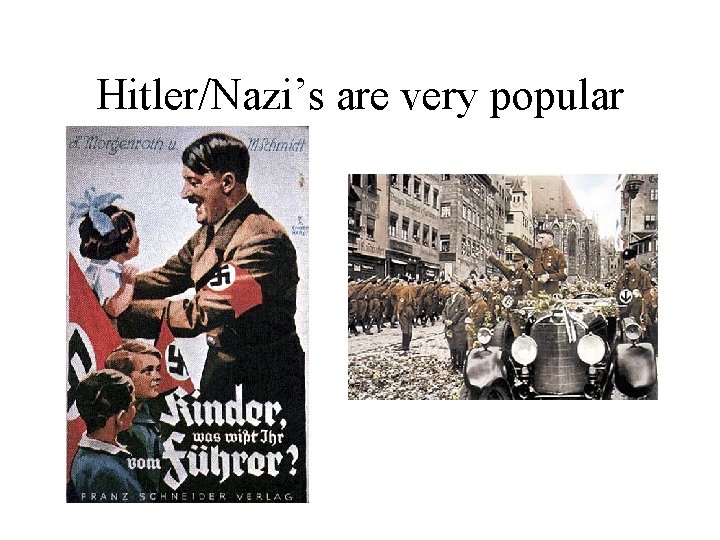 Hitler/Nazi’s are very popular 