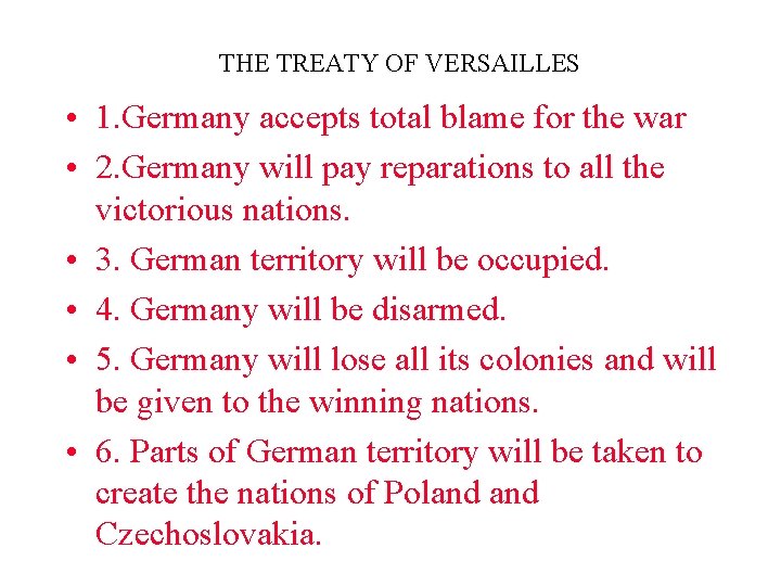 THE TREATY OF VERSAILLES • 1. Germany accepts total blame for the war •