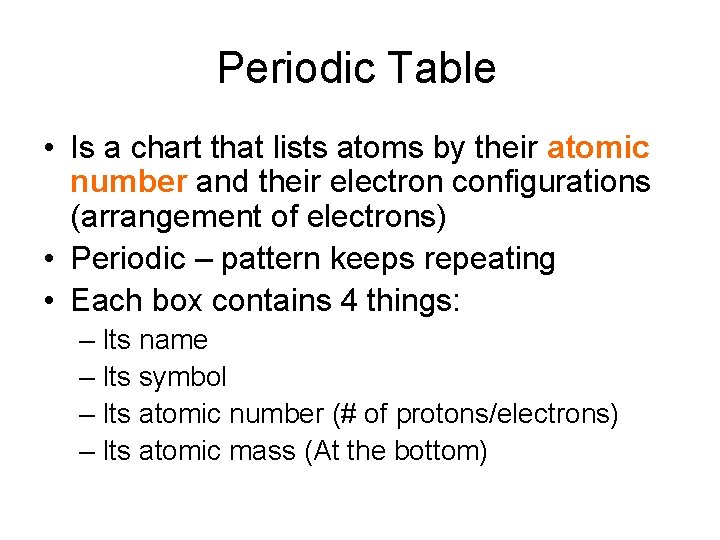 Periodic Table • Is a chart that lists atoms by their atomic number and