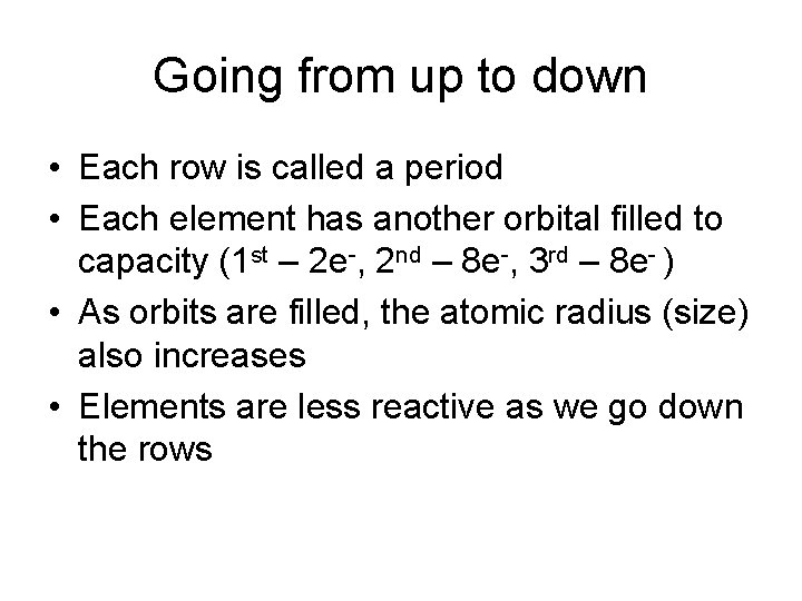 Going from up to down • Each row is called a period • Each