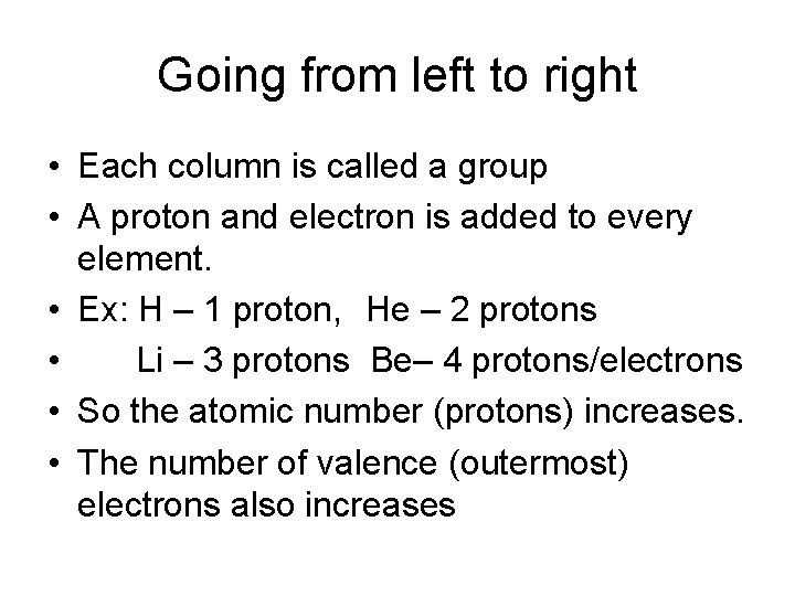 Going from left to right • Each column is called a group • A