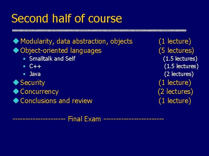 Second half of course u Modularity, data abstraction, objects u Object-oriented languages • Smalltalk