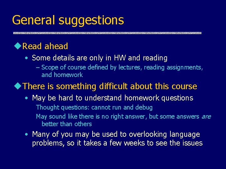 General suggestions u. Read ahead • Some details are only in HW and reading