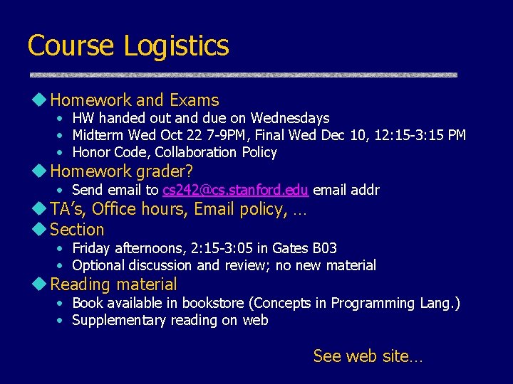 Course Logistics u Homework and Exams • HW handed out and due on Wednesdays