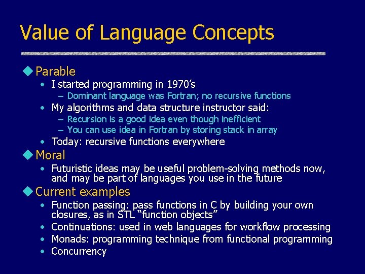 Value of Language Concepts u Parable • I started programming in 1970’s – Dominant