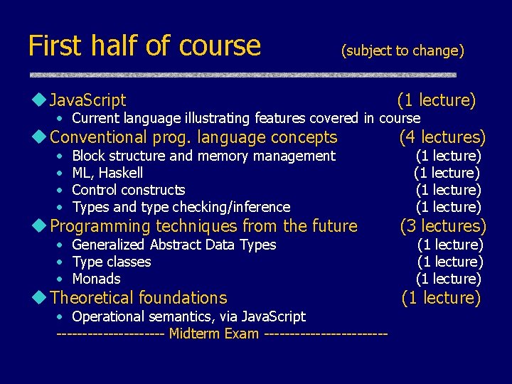 First half of course (subject to change) u Java. Script (1 lecture) u Conventional