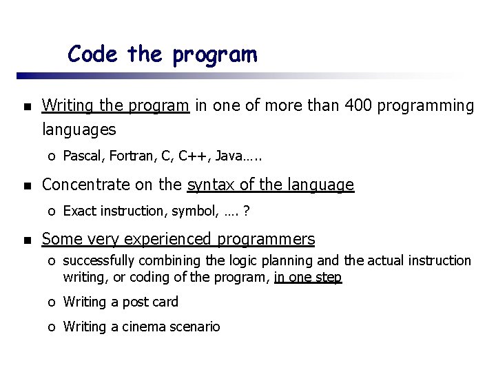 Code the program n Writing the program in one of more than 400 programming