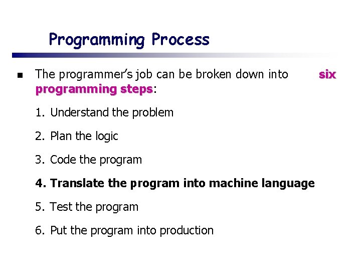 Programming Process n The programmer’s job can be broken down into programming steps: steps