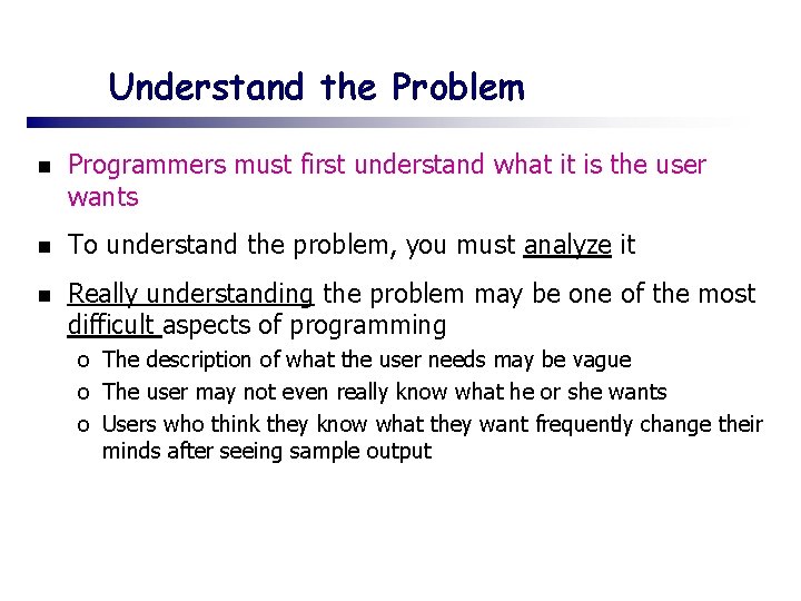 Understand the Problem n Programmers must first understand what it is the user wants