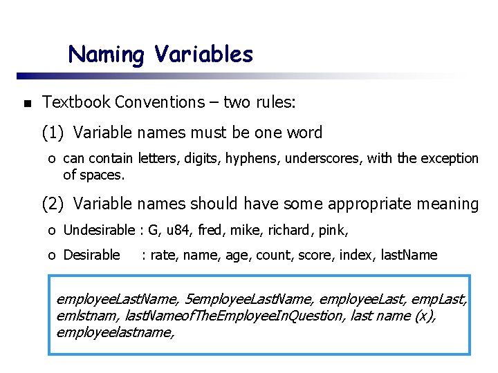 Naming Variables n Textbook Conventions – two rules: (1) Variable names must be one