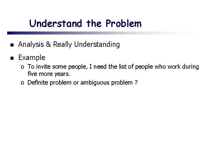 Understand the Problem n Analysis & Really Understanding n Example o To invite some