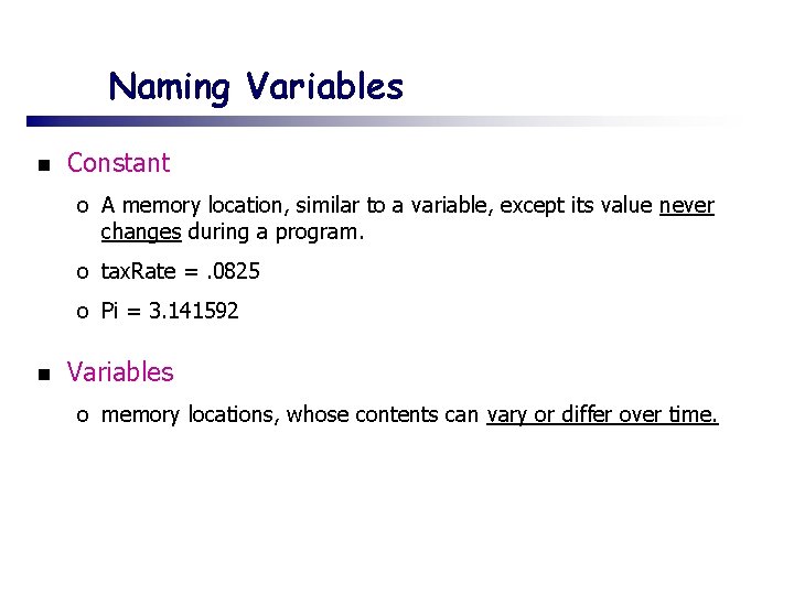 Naming Variables n Constant o A memory location, similar to a variable, except its