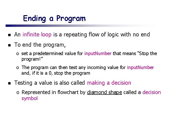 Ending a Program n An infinite loop is a repeating flow of logic with