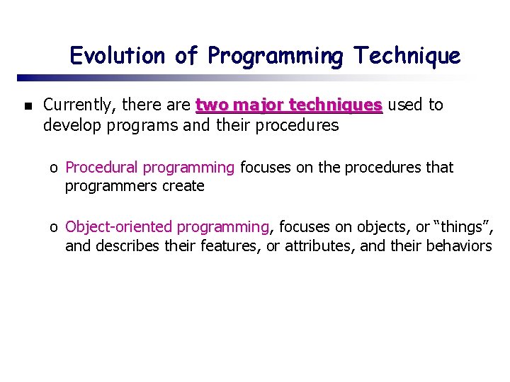Evolution of Programming Technique n Currently, there are two major techniques used to develop