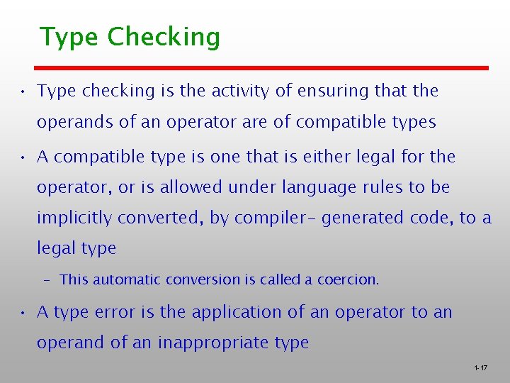 Type Checking • Type checking is the activity of ensuring that the operands of Type Checking • Type checking is the activity of ensuring that the operands of
