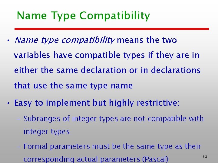 Name Type Compatibility • Name type compatibility means the two variables have compatible types Name Type Compatibility • Name type compatibility means the two variables have compatible types