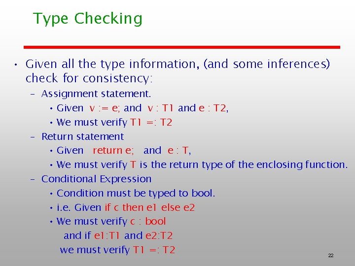 Type Checking • Given all the type information, (and some inferences) check for consistency: Type Checking • Given all the type information, (and some inferences) check for consistency: