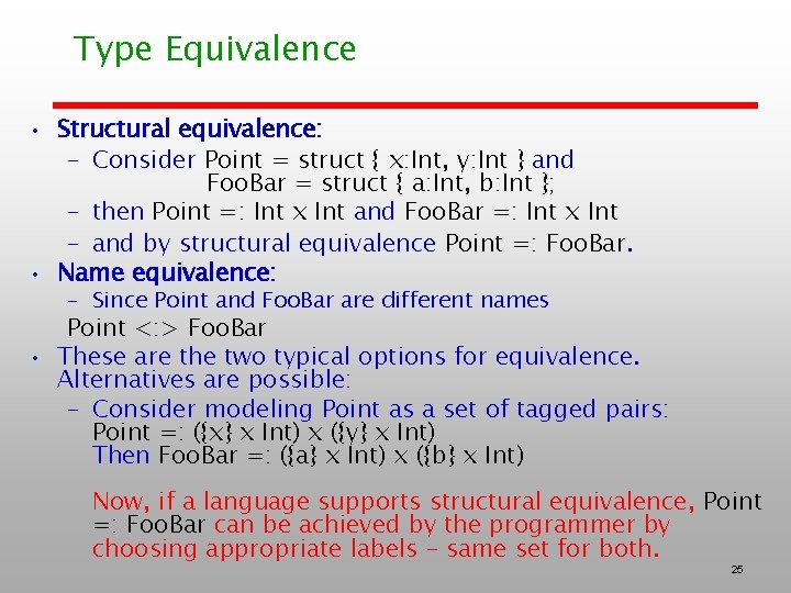 Type Equivalence • Structural equivalence: – Consider Point = struct { x: Int, y: Type Equivalence • Structural equivalence: – Consider Point = struct { x: Int, y: