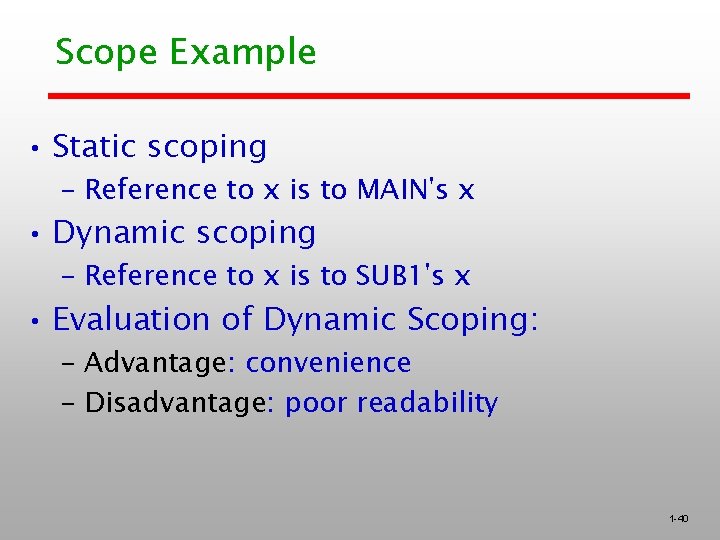 Scope Example • Static scoping – Reference to x is to MAIN's x • Scope Example • Static scoping – Reference to x is to MAIN's x •