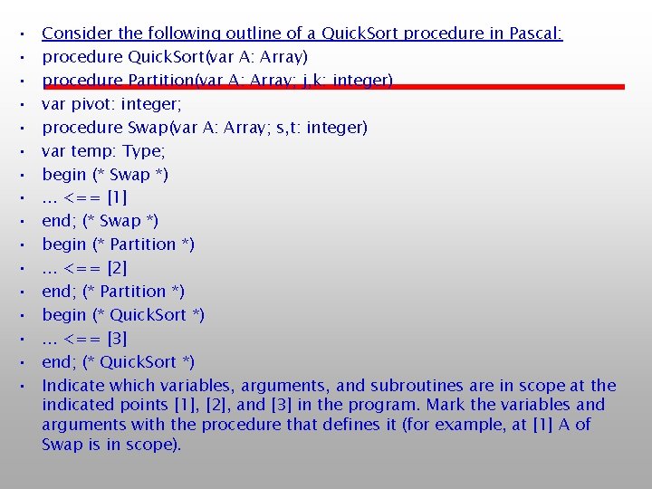 • • • • Consider the following outline of a Quick. Sort procedure • • • • Consider the following outline of a Quick. Sort procedure