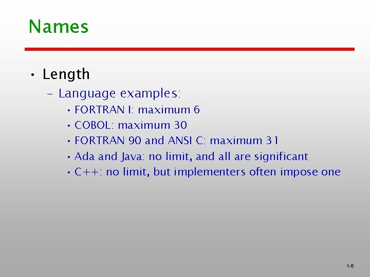 Names • Length – Language examples: • FORTRAN I: maximum 6 • COBOL: maximum Names • Length – Language examples: • FORTRAN I: maximum 6 • COBOL: maximum