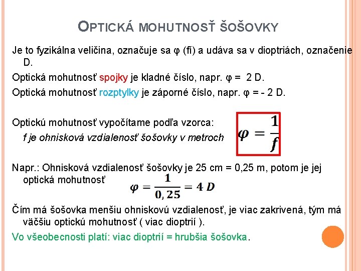 OPTICKÁ MOHUTNOSŤ ŠOŠOVKY Je to fyzikálna veličina, označuje sa φ (fí) a udáva sa