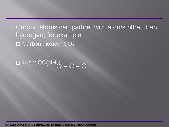 � Carbon atoms can partner with atoms other than hydrogen; for example: � Carbon