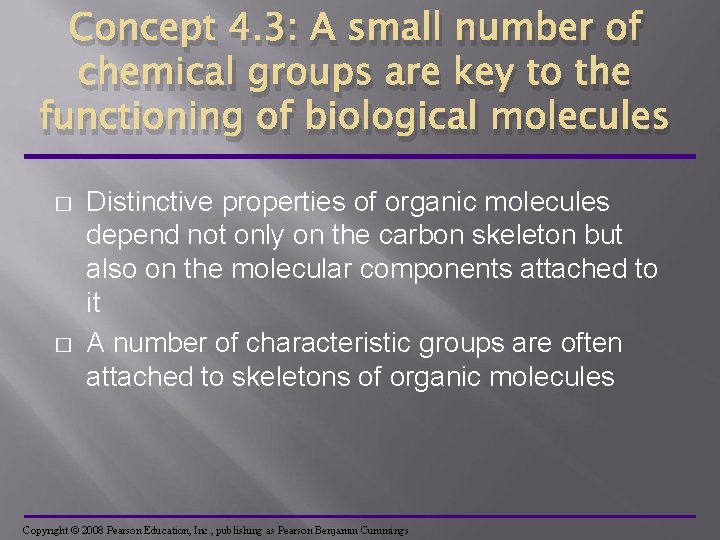 Concept 4. 3: A small number of chemical groups are key to the functioning