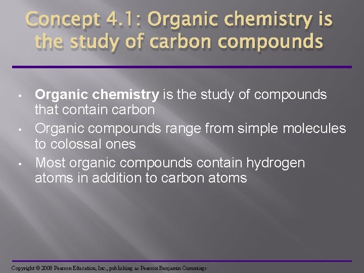 Concept 4. 1: Organic chemistry is the study of carbon compounds • • •