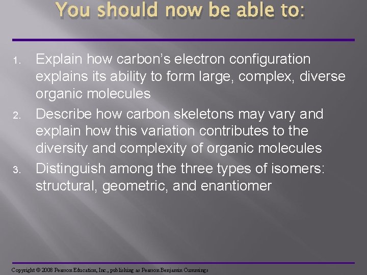 You should now be able to: 1. 2. 3. Explain how carbon’s electron configuration