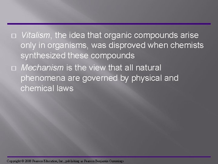 � � Vitalism, the idea that organic compounds arise only in organisms, was disproved