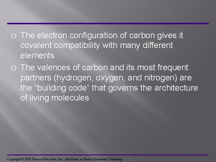 � � The electron configuration of carbon gives it covalent compatibility with many different