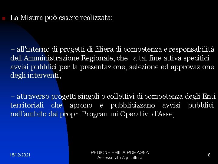 n La Misura può essere realizzata: − all'interno di progetti di filiera di competenza