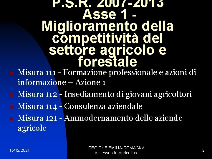 P. S. R. 2007 -2013 Asse 1 Miglioramento della competitività del settore agricolo e