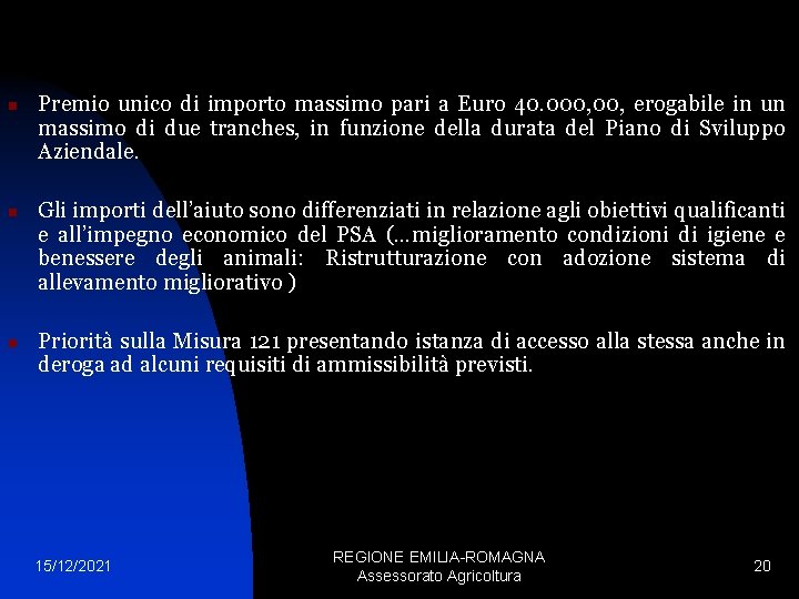 n n n Premio unico di importo massimo pari a Euro 40. 000, erogabile