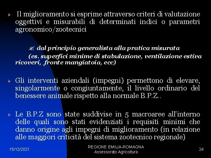 Ø Il miglioramento si esprime attraverso criteri di valutazione oggettivi e misurabili di determinati