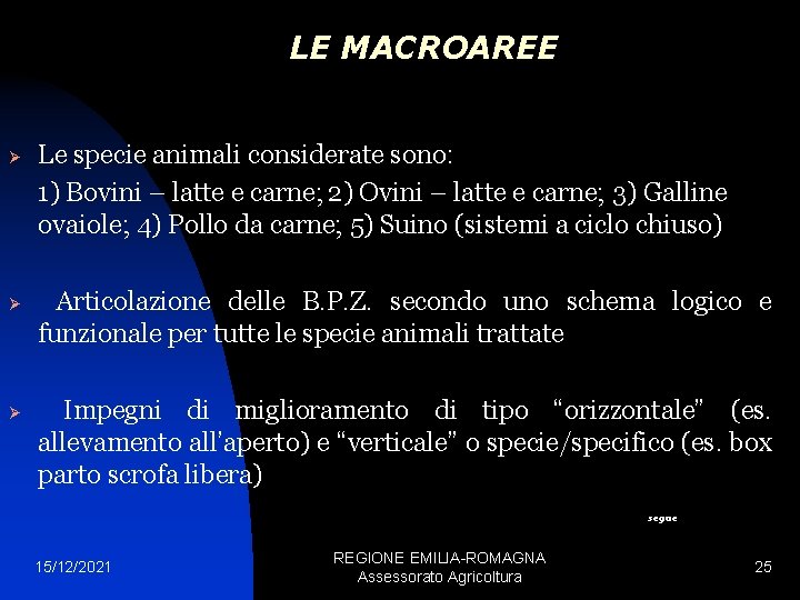 LE MACROAREE Ø Ø Ø Le specie animali considerate sono: 1) Bovini – latte