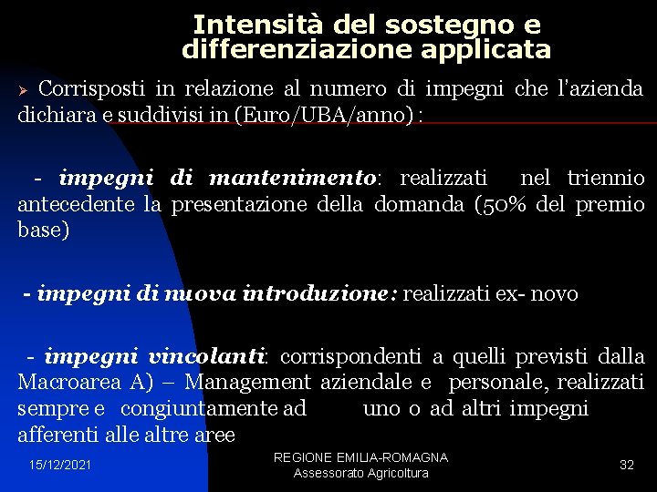 Intensità del sostegno e differenziazione applicata Corrisposti in relazione al numero di impegni che