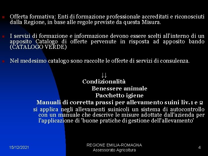 n n n Offerta formativa: Enti di formazione professionale accreditati e riconosciuti dalla Regione,