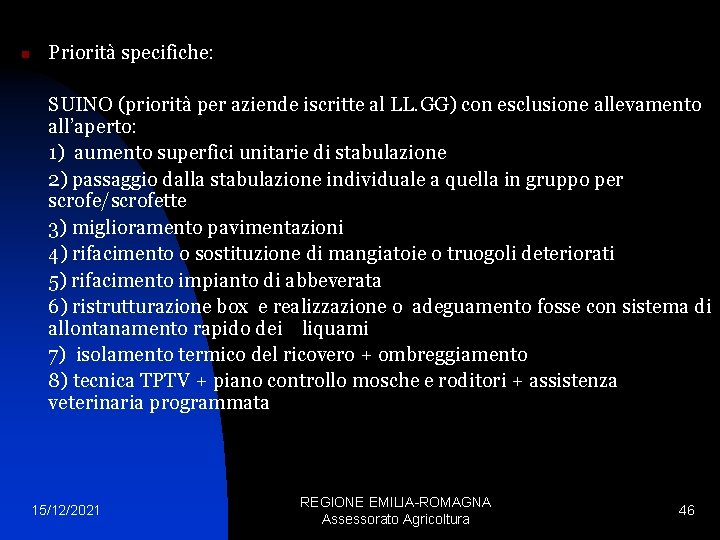 n Priorità specifiche: SUINO (priorità per aziende iscritte al LL. GG) con esclusione allevamento