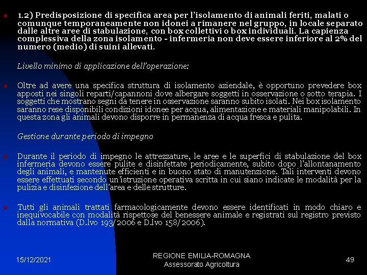 n 1. 2) Predisposizione di specifica area per l’isolamento di animali feriti, malati o