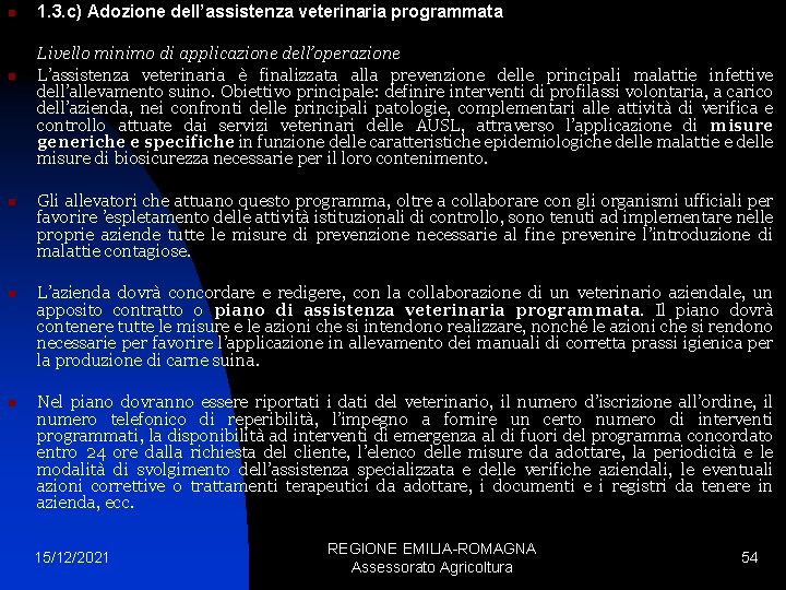 n n n 1. 3. c) Adozione dell’assistenza veterinaria programmata Livello minimo di applicazione