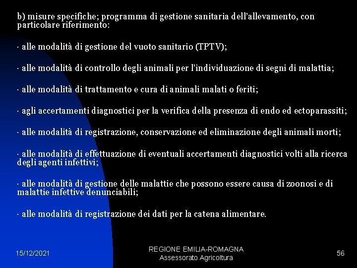 b) misure specifiche; programma di gestione sanitaria dell’allevamento, con particolare riferimento: · alle modalità