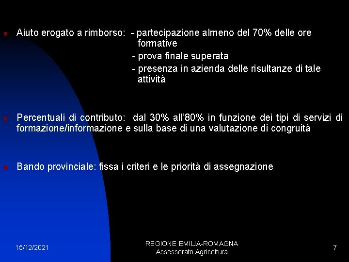 n n n Aiuto erogato a rimborso: - partecipazione almeno del 70% delle ore