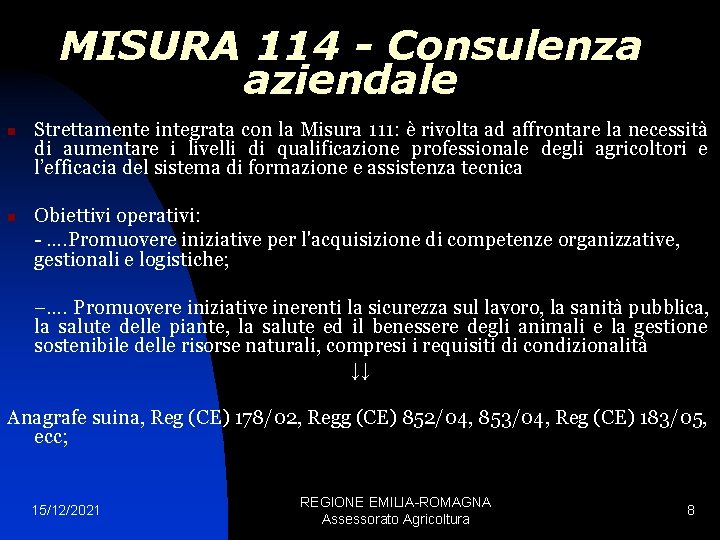 MISURA 114 - Consulenza aziendale n n Strettamente integrata con la Misura 111: è