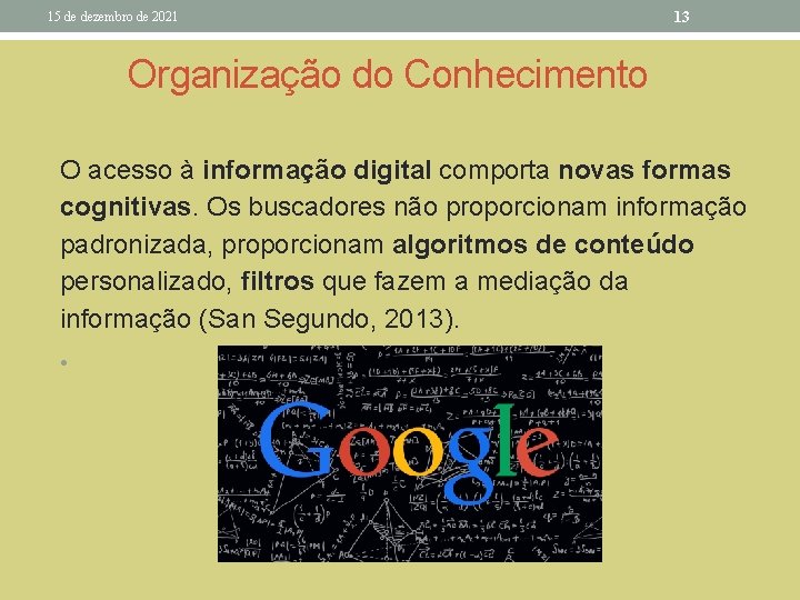 15 de dezembro de 2021 13 Organização do Conhecimento O acesso à informação digital