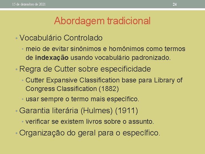 24 15 de dezembro de 2021 Abordagem tradicional • Vocabulário Controlado • meio de