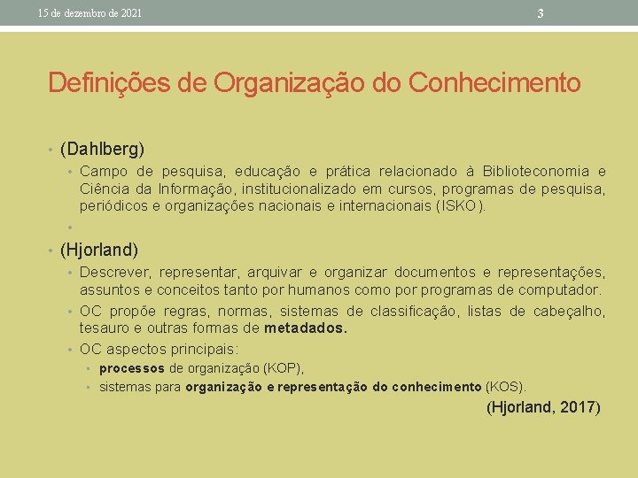 3 15 de dezembro de 2021 Definições de Organização do Conhecimento • (Dahlberg) •