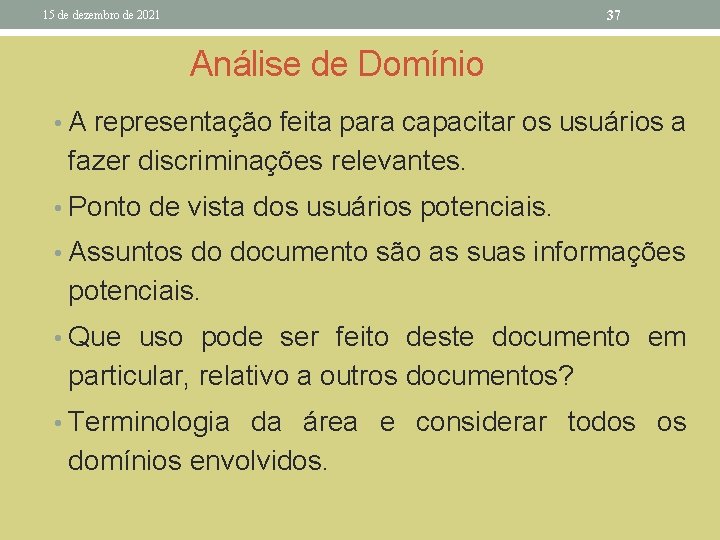 37 15 de dezembro de 2021 Análise de Domínio • A representação feita para