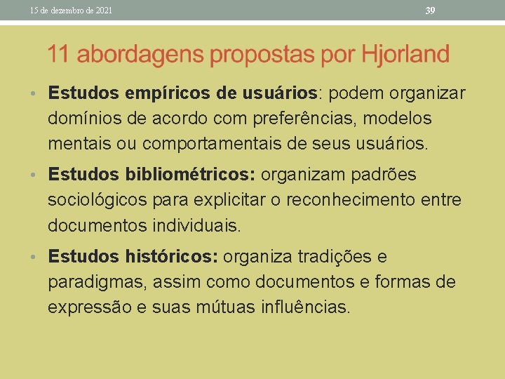 15 de dezembro de 2021 39 • Estudos empíricos de usuários: podem organizar domínios